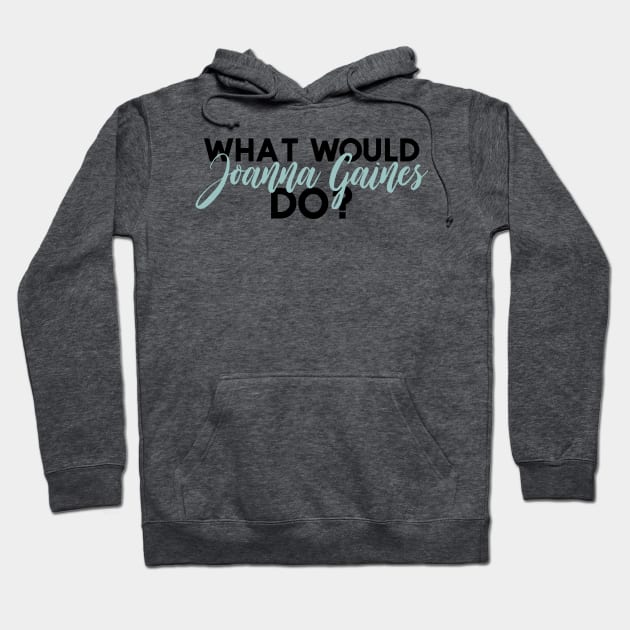 What Would Joanna Gaines Do? Hoodie by howdysparrow